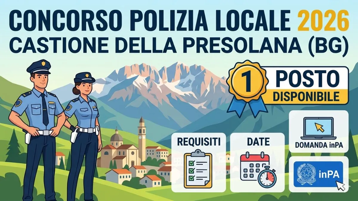 Concorso Polizia Locale 2026 a Castione della Presolana (BG): 1 Posto, Requisiti, Date e Domanda InPA